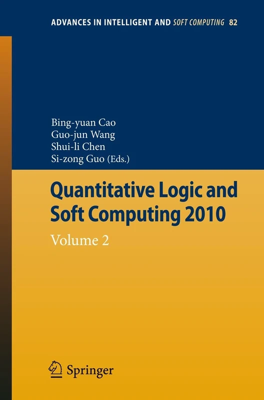 Quantitative Logic and Soft Computing: Vol 2: 82 (Advances in Intelligent and Soft Computing, 82)