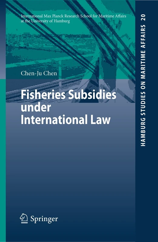 Fisheries Subsidies under International Law: 20 (Hamburg Studies on Maritime Affairs, 20)
