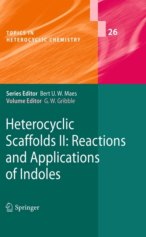 Springer Heterocyclic Scaffolds II: Reactions and Applications of Indoles
