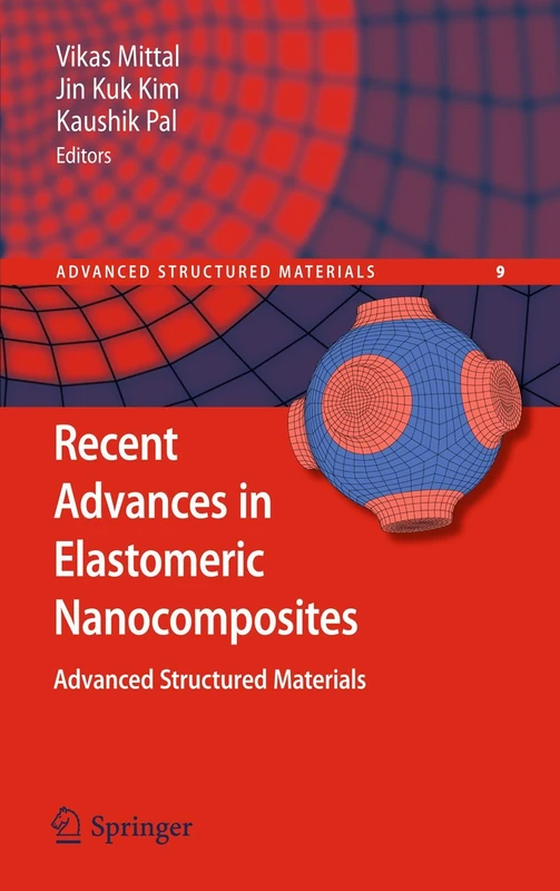 Recent Advances in Elastomeric Nanocomposites: 9 (Advanced Structured Materials, 9)