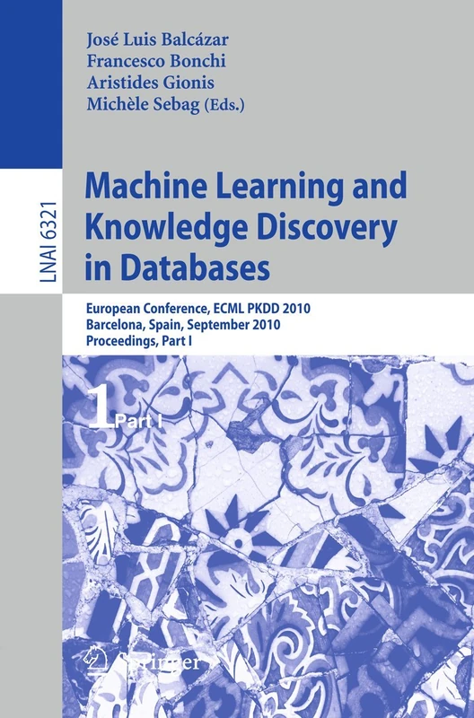 Machine Learning and Knowledge Discovery in Databases: European Conference, ECML PKDD 2010, Barcelona, Spain, September 20-24, 2010. Proceedings, Part I