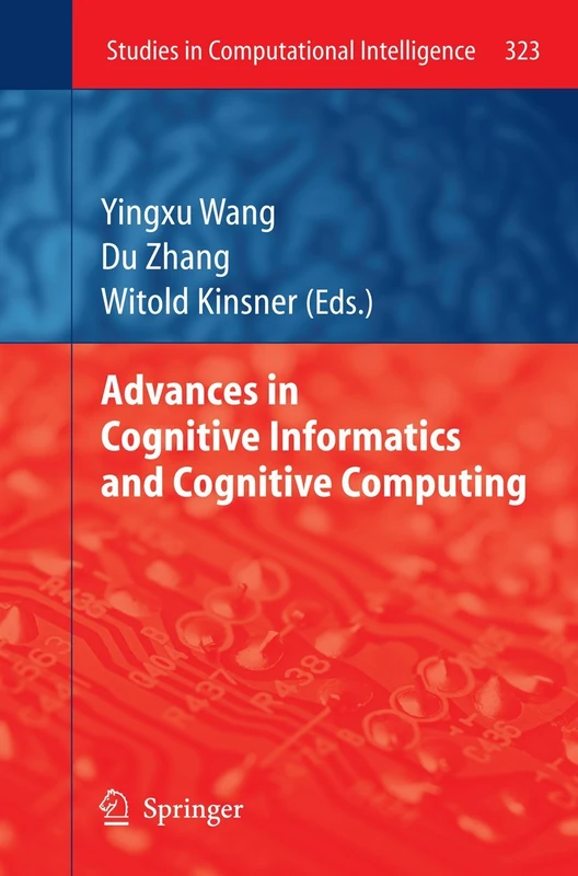 Advances in Cognitive Informatics and Cognitive Computing: 323 (Studies in Computational Intelligence, 323)