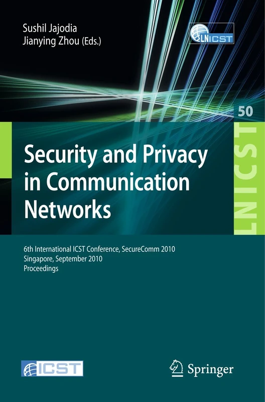 Security and Privacy in Communication Networks: 6th International ICST Conference, SecureComm 2010, Singapore, September 7-9, 2010, Proceedings: 50 ... and Telecommunications Engineering, 50)