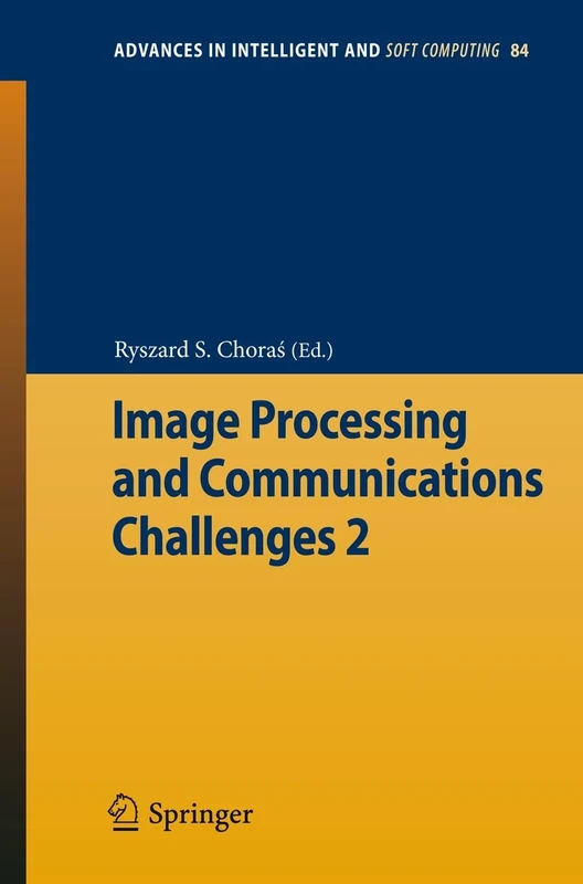 Image Processing & Communications Challenges 2: 84 (Advances in Intelligent and Soft Computing, 84)