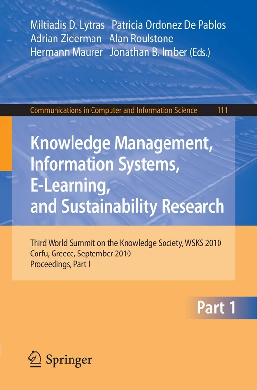 Knowledge Management, Information Systems, E-Learning, and Sustainability Research: Third World Summit on the Knowledge Society, WSKS 2010, Corfu, ... in Computer and Information Science, 111)