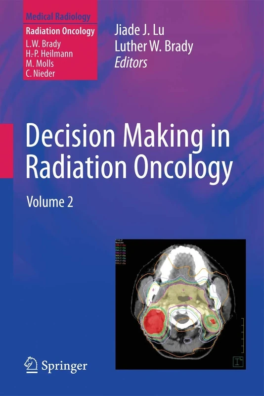 Decision Making in Radiation Oncology: Volume 2 (Medical Radiology)