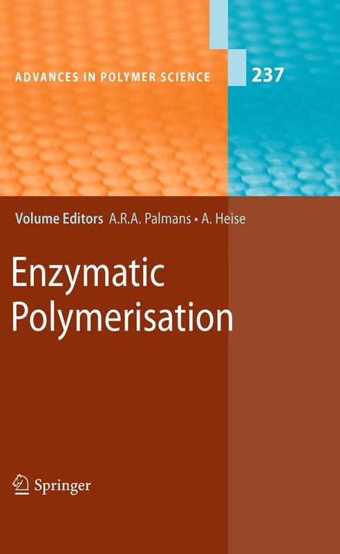 Enzymatic Polymerisation: 237 (Advances in Polymer Science, 237)