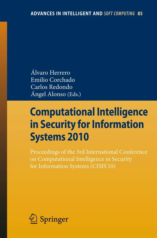 Computational Intelligence in Security for Information Systems 2010: Proceedings of the 3rd International Conference on Computational Intelligence in ... in Intelligent and Soft Computing, 85)