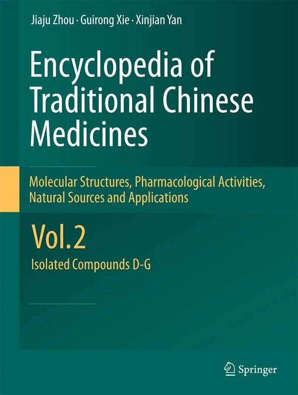 Encyclopedia of Traditional Chinese Medicines - Molecular Structures, Pharmacological Activities, Natural Sources and Applications: Vol. 2: Isolated Compounds D-G