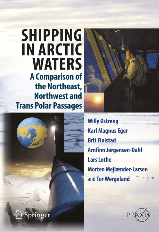Shipping in Arctic Waters: A comparison of the Northeast, Northwest and Trans Polar Passages