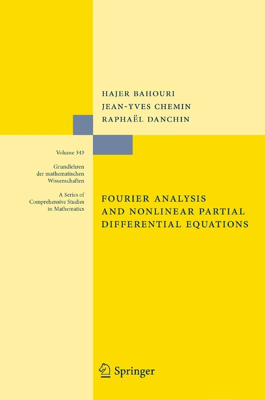 Fourier Analysis and Nonlinear Partial Differential Equations: 343 (Grundlehren der mathematischen Wissenschaften, 343)