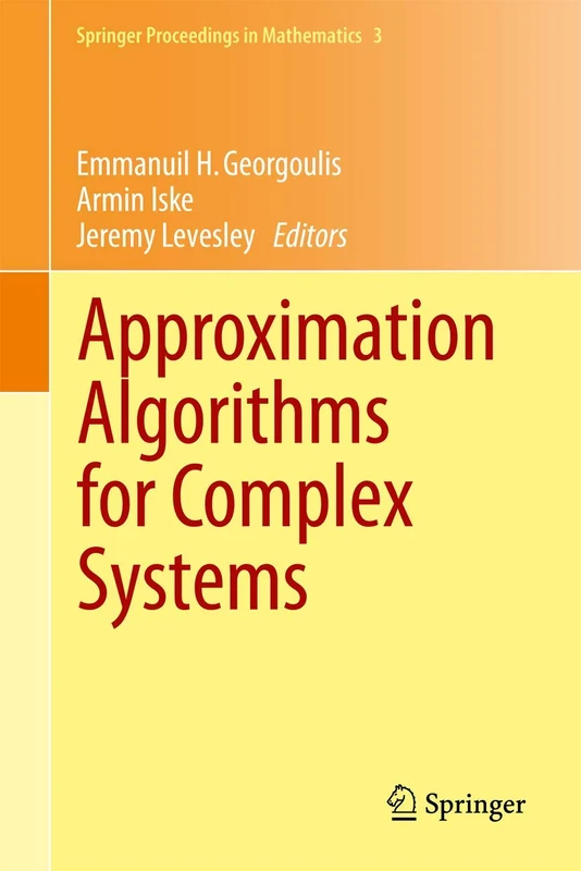 Approximation Algorithms for Complex Systems: Proceedings of the 6th International Conference on Algorithms for Approximation, Ambleside, UK, 31st ... 3 (Springer Proceedings in Mathematics, 3)