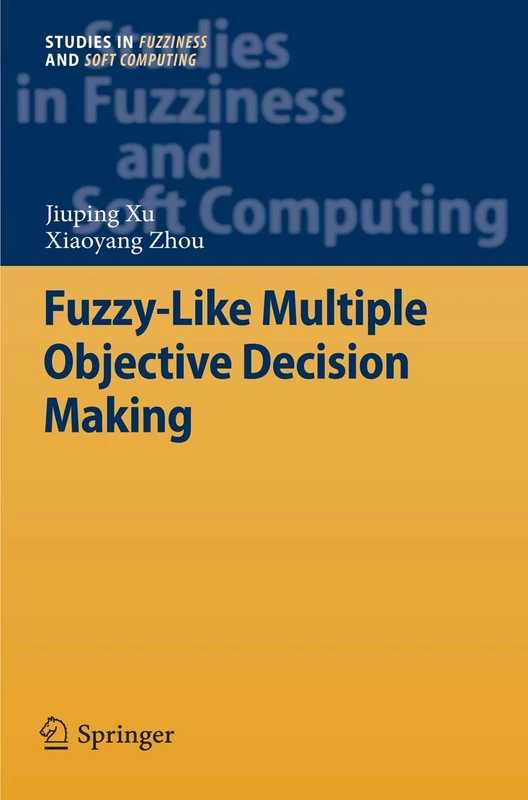 Fuzzy-Like Multiple Objective Decision Making: 263 (Studies in Fuzziness and Soft Computing, 263)