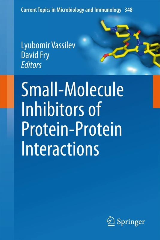 Small-Molecule Inhibitors of Protein-Protein Interactions: 348 (Current Topics in Microbiology and Immunology, 348)