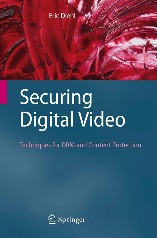 Securing Digital Video: Techniques for DRM and Content Protection