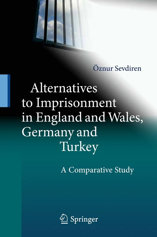 Alternatives to Imprisonment in England and Wales, Germany and Turkey: A Comparative Study
