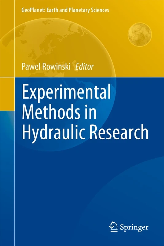 Experimental Methods in Hydraulic Research (GeoPlanet: Earth and Planetary Sciences)