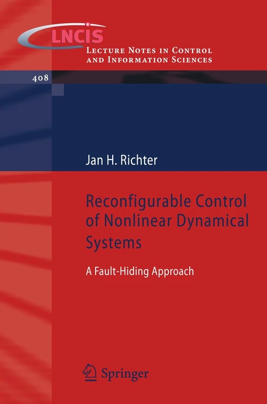 Reconfigurable Control of Nonlinear Dynamical Systems: A fault-hiding Approach: 408 (Lecture Notes in Control and Information Sciences, 408)