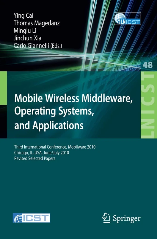 Mobile Wireless Middleware, Operating Systems, and Applications: Third International Conference, Mobilware 2010, Chicago, IL, USA, June 30 - July 2, ... and Telecommunications Engineering, 48)