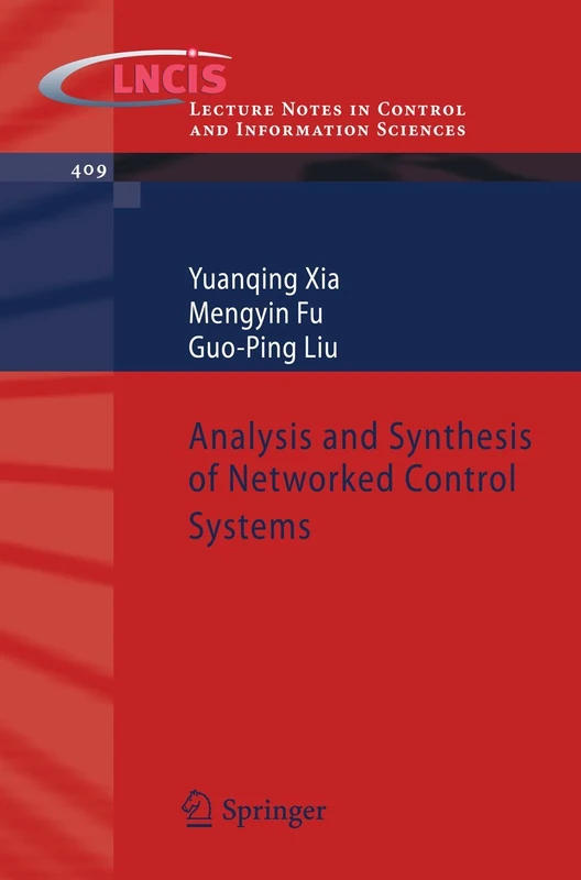 Analysis and Synthesis of Networked Control Systems: 409 (Lecture Notes in Control and Information Sciences, 409)