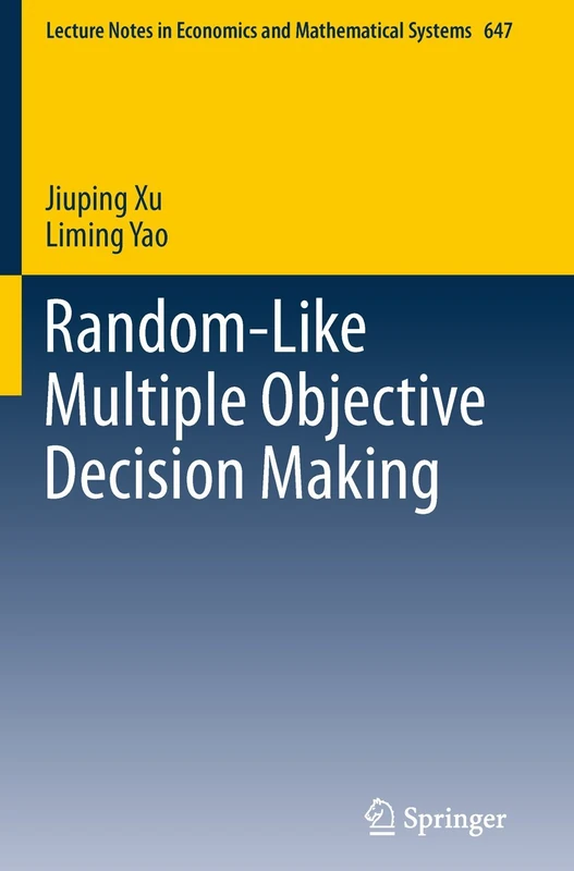 Random-Like Multiple Objective Decision Making: 647 (Lecture Notes in Economics and Mathematical Systems, 647)