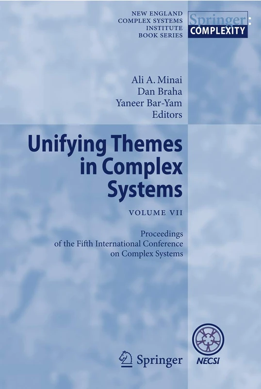 Unifying Themes in Complex Systems VII: Proceedings of the Seventh International Conference on Complex Systems (New England Complex Systems Institute Series on Complexity)