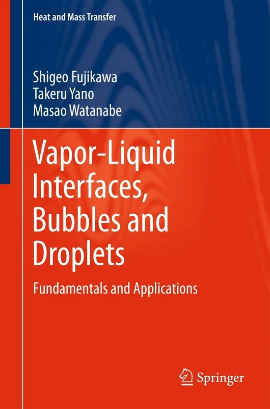 Vapor-Liquid Interfaces, Bubbles and Droplets: Fundamentals and Applications (Heat and Mass Transfer)