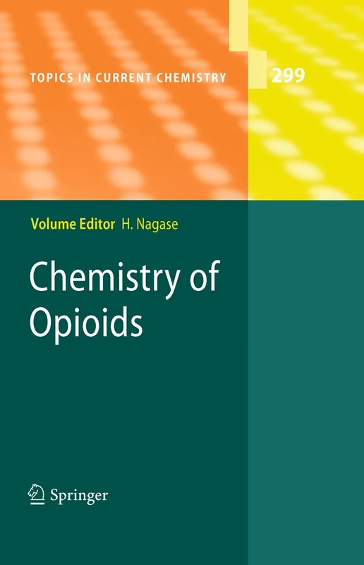 Chemistry of Opioids: 299 (Topics in Current Chemistry, 299)