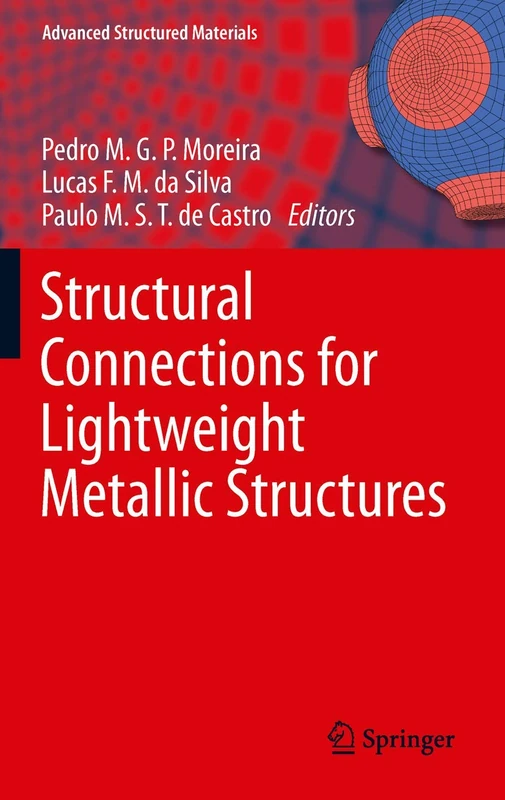 Structural Connections for Lightweight Metallic Structures: 8 (Advanced Structured Materials, 8)
