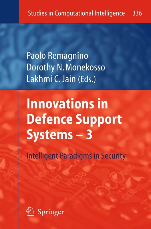 Innovations in Defence Support Systems -3: Intelligent Paradigms in Security: 336 (Studies in Computational Intelligence, 336)
