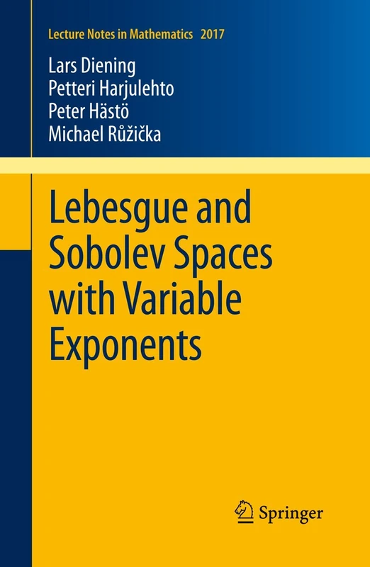 Lebesgue and Sobolev Spaces with Variable Exponents: 2017 (Lecture Notes in Mathematics, 2017)