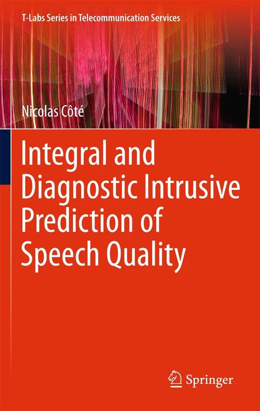 Integral and Diagnostic Intrusive Prediction of Speech Quality (T-Labs Series in Telecommunication Services)