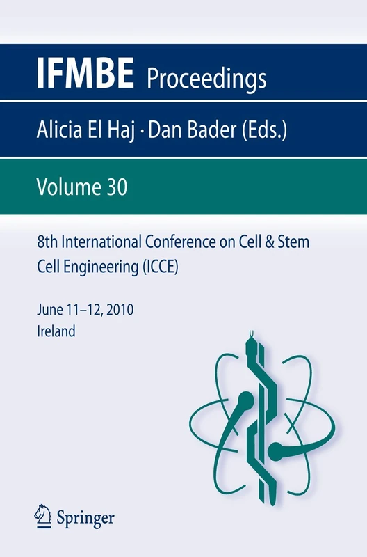 8th International Conference on Cell & Stem Cell Engineering (ICCE): June 11–12, 2010 Ireland: 30 (IFMBE Proceedings, 30)