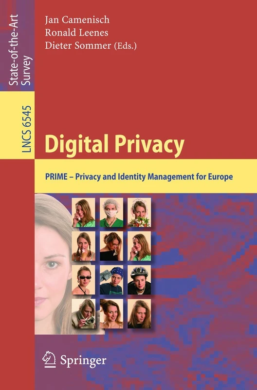 Digital Privacy: PRIME - Privacy and Identity Management for Europe: 6545 (Lecture Notes in Computer Science, 6545)