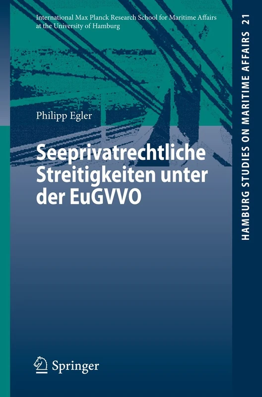Seeprivatrechtliche Streitigkeiten unter der EuGVVO: 21 (Hamburg Studies on Maritime Affairs, 21)