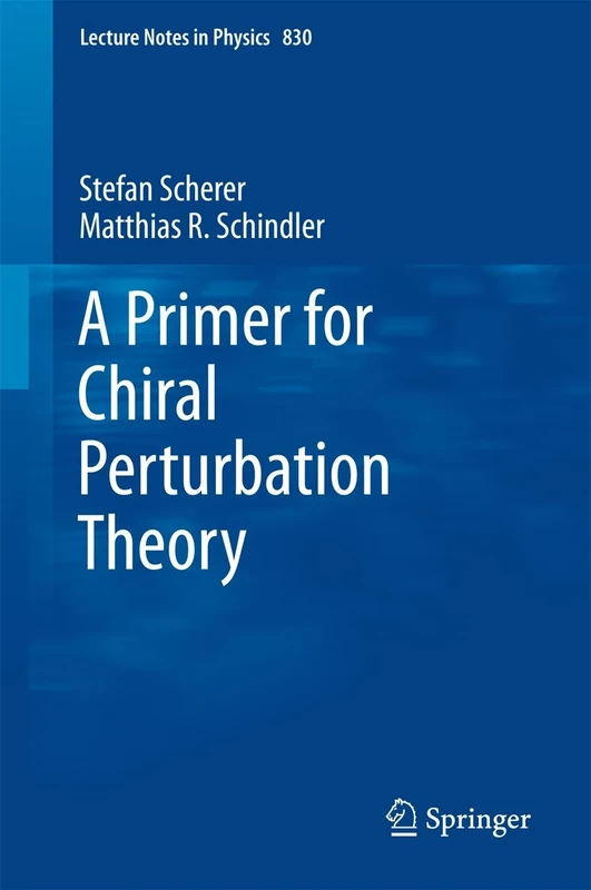 A Primer for Chiral Perturbation Theory: 830 (Lecture Notes in Physics, 830) - Image 1