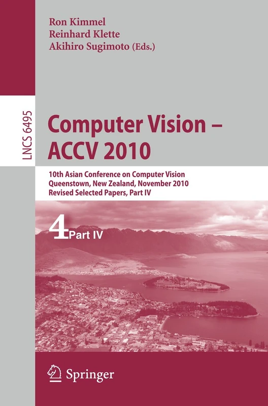Computer Vision - ACCV 2010: 10th Asian Conference on Computer Vision, Queenstown, New Zealand, November 8-12, 2010, Revised Selected Papers, Part IV: 6495 (Lecture Notes in Computer Science, 6495)