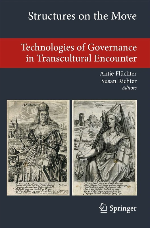 Structures on the Move: Technologies of Governance in Transcultural Encounter: 2 (Transcultural Research – Heidelberg Studies on Asia and Europe in a Global Context)