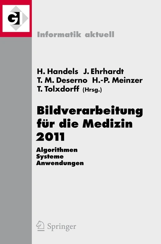 Bildverarbeitung für die Medizin 2011: Algorithmen - Systeme - Anwendungen Proceedings des Workshops vom 20. - 22. März 2011 in Lübeck (Informatik aktuell)