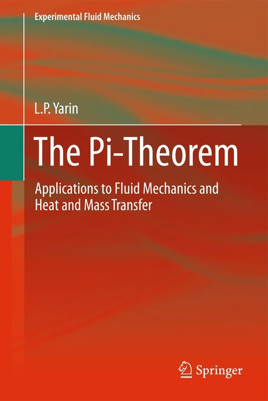 The Pi-Theorem: Applications to Fluid Mechanics and Heat and Mass Transfer: 1 (Experimental Fluid Mechanics)