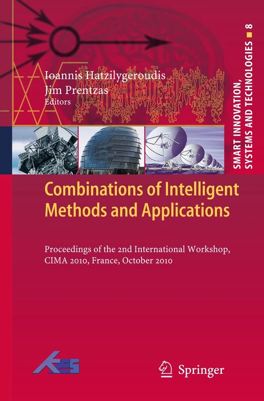 Combinations of Intelligent Methods and Applications: Proceedings of the 2nd International Workshop, CIMA 2010, France, October 2010: 8 (Smart Innovation, Systems and Technologies, 8)