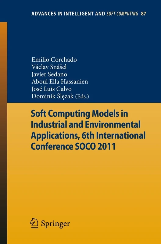 Soft Computing Models in Industrial and Environmental Applications, 6th International Conference SOCO 2011: 87 (Advances in Intelligent and Soft Computing, 87)