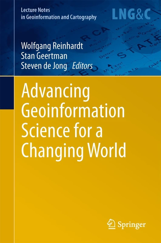 Advancing Geoinformation Science for a Changing World: 1 (Lecture Notes in Geoinformation and Cartography)