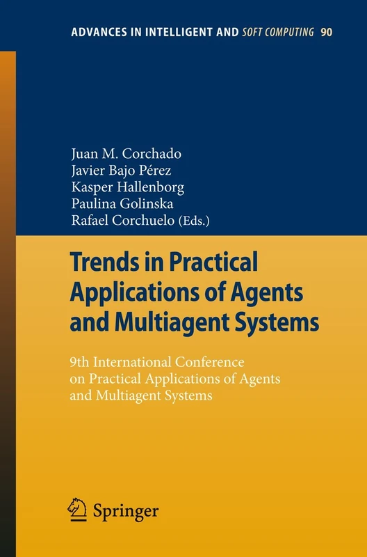 Trends in Practical Applications of Agents and Multiagent Systems: 9th International Conference on Practical Applications of Agents and Multiagent ... in Intelligent and Soft Computing, 90)