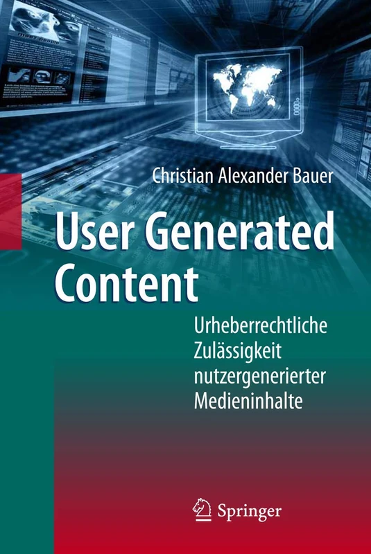 User Generated Content: Urheberrechtliche Zulässigkeit nutzergenerierter Medieninhalte