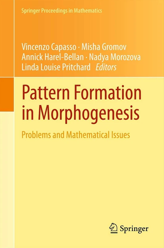 Pattern Formation in Morphogenesis: Problems and Mathematical Issues: 15 (Springer Proceedings in Mathematics, 15)