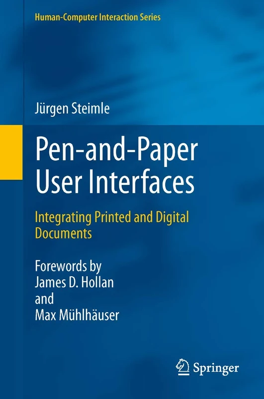 Pen-and-Paper User Interfaces: Integrating Printed and Digital Documents (Human–Computer Interaction Series)