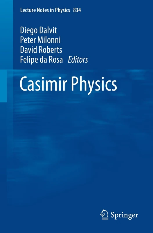 Casimir Physics: 834 (Lecture Notes in Physics, 834)