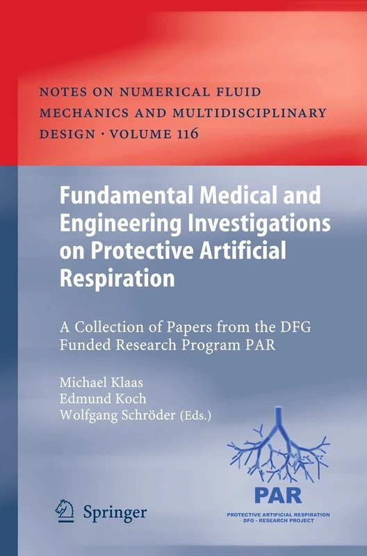 Fundamental Medical and Engineering Investigations on Protective Artificial Respiration: A Collection of Papers from the DFG funded Research Program ... Mechanics and Multidisciplinary Design, 116) - Image 1