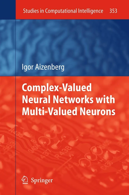 Complex-Valued Neural Networks with Multi-Valued Neurons: 353 (Studies in Computational Intelligence, 353)